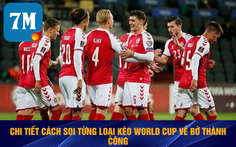 Tỷ Lệ Kèo World Cup - Bật Mí Mẹo Soi Kèo Bóng Đá Cực Chất 6 Chi tiết cách soi từng loại kèo World Cup về bờ thành công
