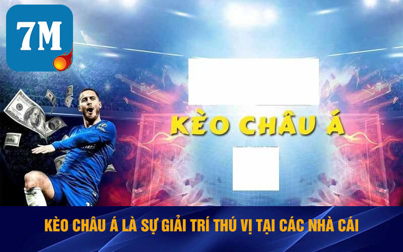 Kèo Châu Á Là Gì ? Xu Hướng Chơi Cược Chấp Phổ Biến 5 Kèo Châu Á là sự giải trí thú vị tại các nhà cái