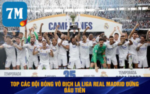 Top Các Đội Bóng Vô Địch La Liga Sự Thống Trị Của Ba Ông Lớn 5 Top các đội bóng vô địch La Liga Real Madrid đứng đầu tiên